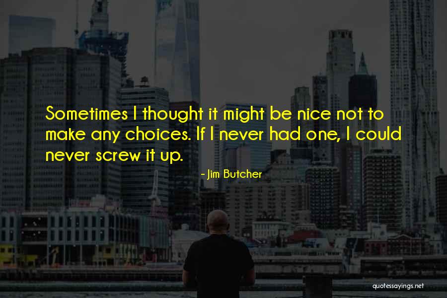 I'm Just A Screw Up Quotes By Jim Butcher I'm Just A Screw Up Quotes By Jim Butcher