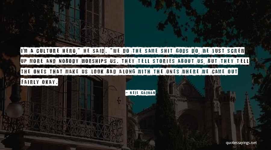 I'm Just A Screw Up Quotes By Neil Gaiman I'm Just A Screw Up Quotes By Neil Gaiman