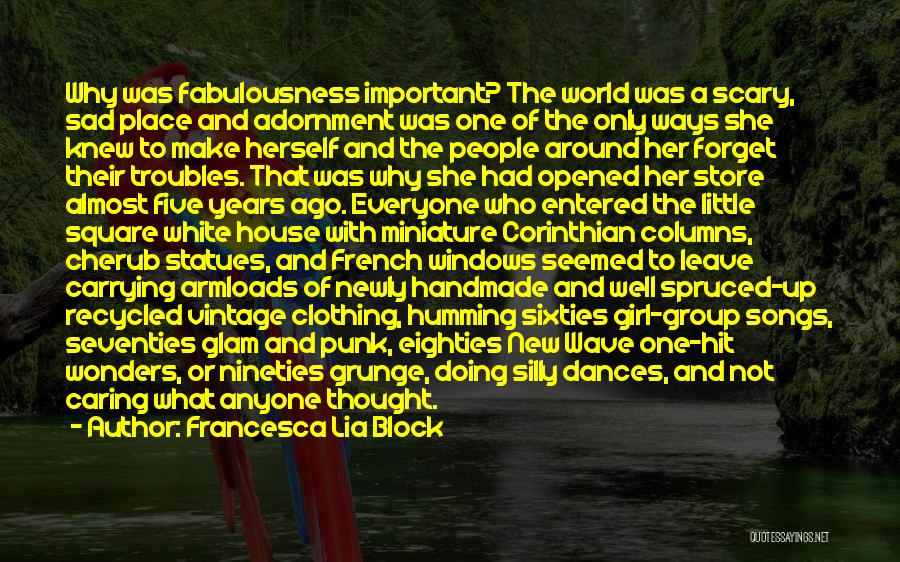 I'm Just A Silly Little Girl Quotes By Francesca Lia Block I'm Just A Silly Little Girl Quotes By Francesca Lia Block