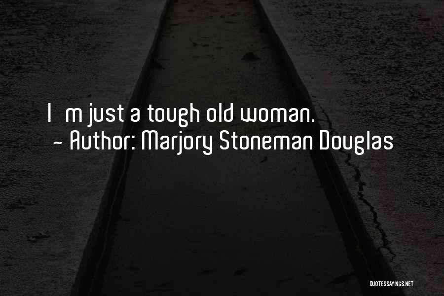 I'm Just A Woman Quotes By Marjory Stoneman Douglas