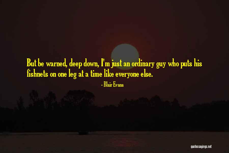 I'm Just An Ordinary Guy Quotes By Blair Evans I'm Just An Ordinary Guy Quotes By Blair Evans