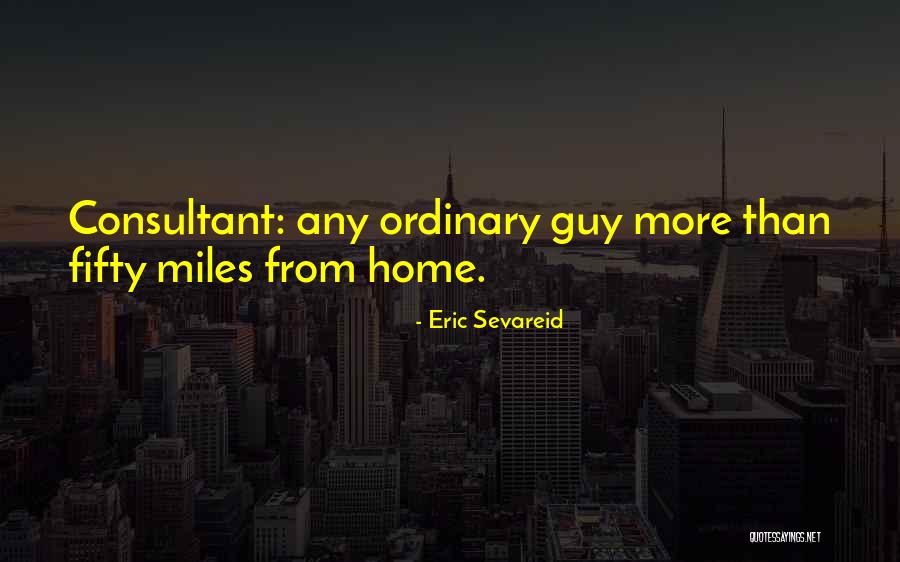 I'm Just An Ordinary Guy Quotes By Eric Sevareid