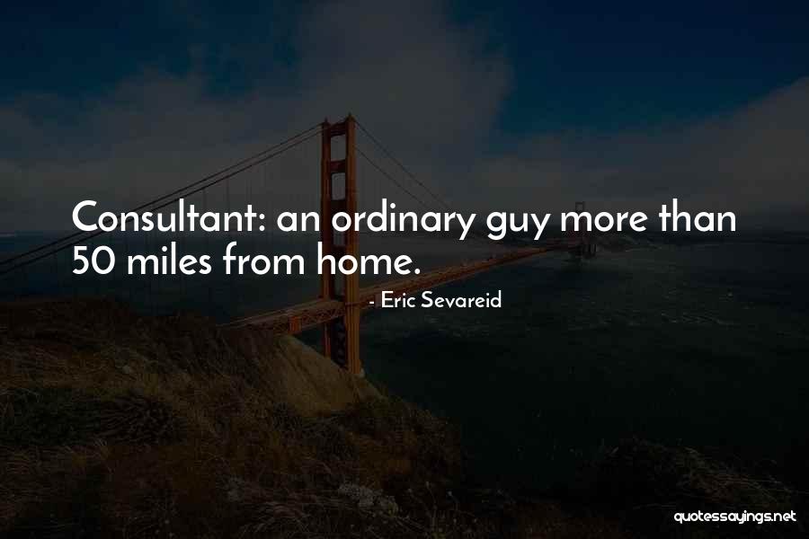 I'm Just An Ordinary Guy Quotes By Eric Sevareid