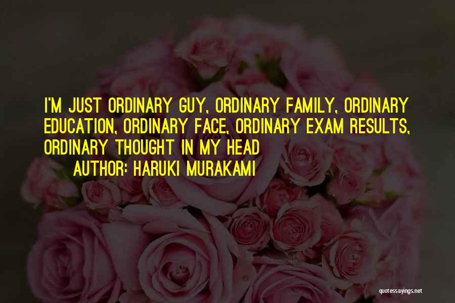 I'm Just An Ordinary Guy Quotes By Haruki Murakami