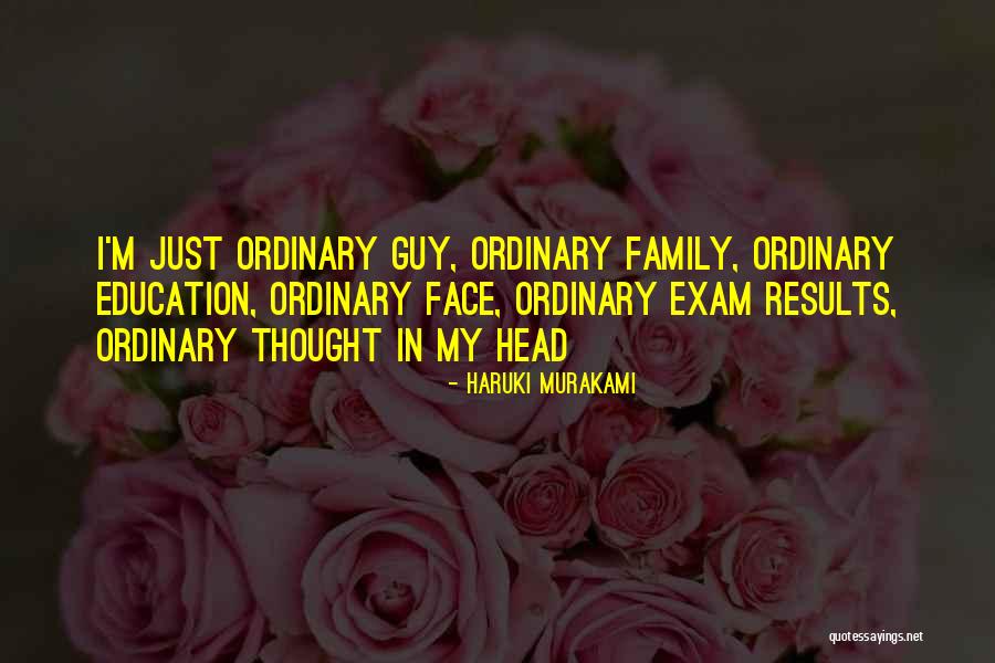 I'm Just An Ordinary Guy Quotes By Haruki Murakami