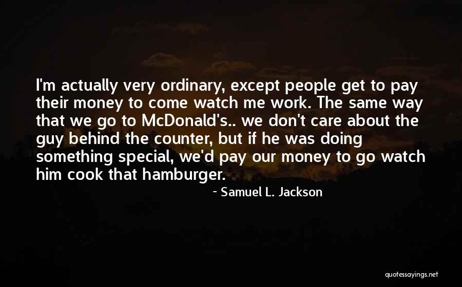 I'm Just An Ordinary Guy Quotes By Samuel L. Jackson