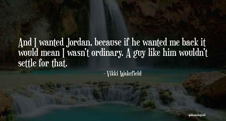 I'm Just An Ordinary Guy Quotes By Vikki Wakefield