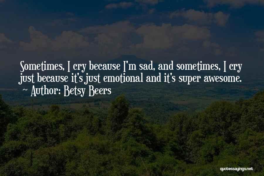 I'm Just Awesome Quotes By Betsy Beers