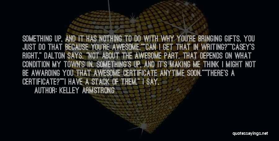 I'm Just Awesome Quotes By Kelley Armstrong