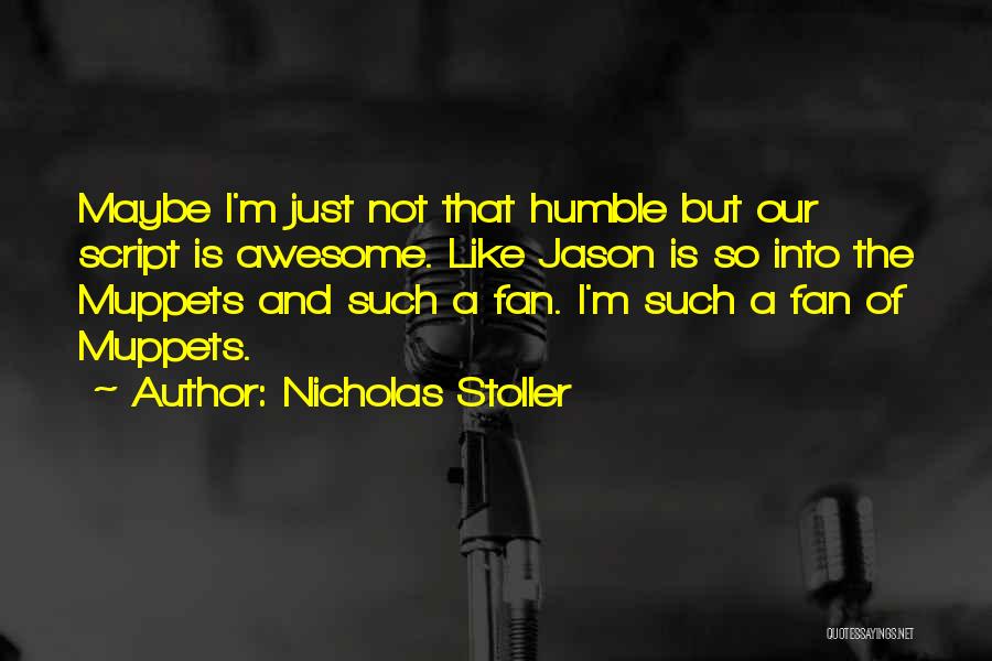 I'm Just Awesome Quotes By Nicholas Stoller