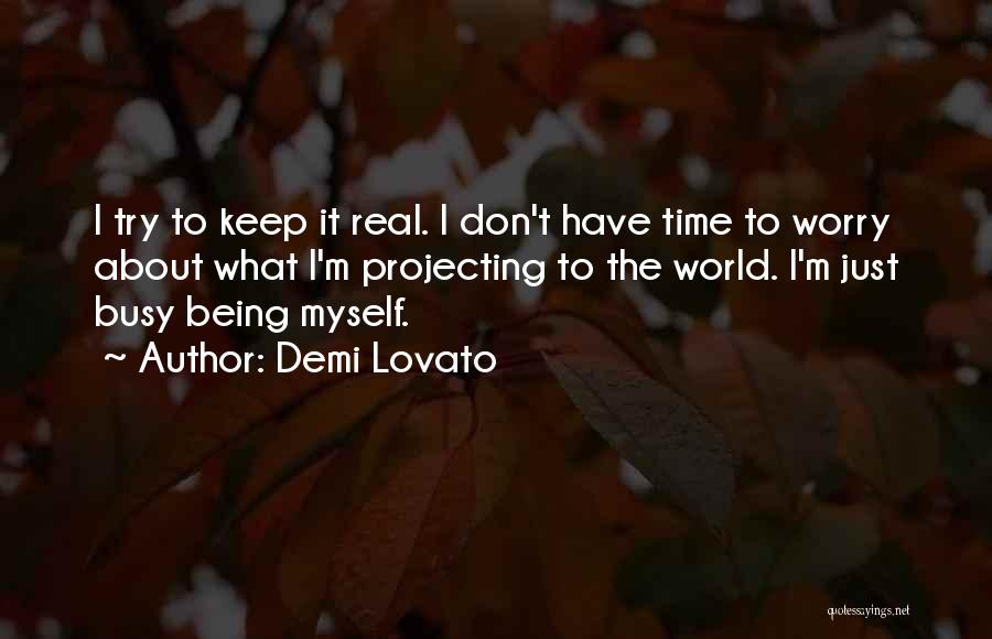 I'm Just Being Real Quotes By Demi Lovato