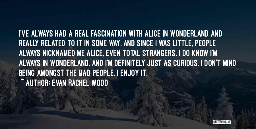 I'm Just Being Real Quotes By Evan Rachel Wood