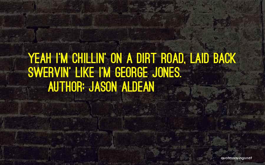 I'm Just Chillin Quotes By Jason Aldean