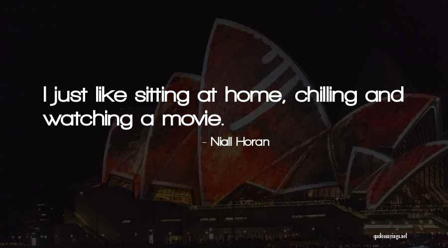 I'm Just Chilling Quotes By Niall Horan