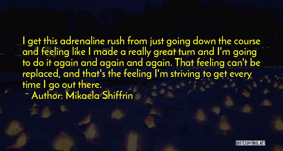 I'm Just Feeling Down Quotes By Mikaela Shiffrin