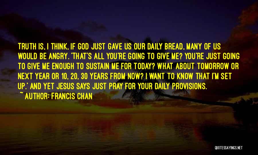 I'm Just Going To Be Me Quotes By Francis Chan