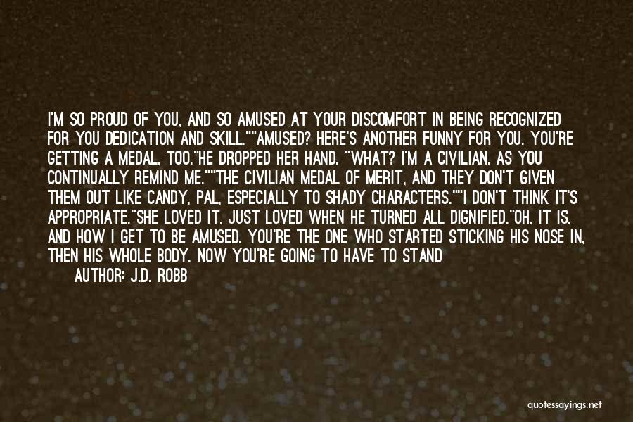 I'm Just Going To Be Me Quotes By J.D. Robb