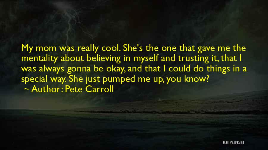 I'm Just Gonna Do Me Quotes By Pete Carroll