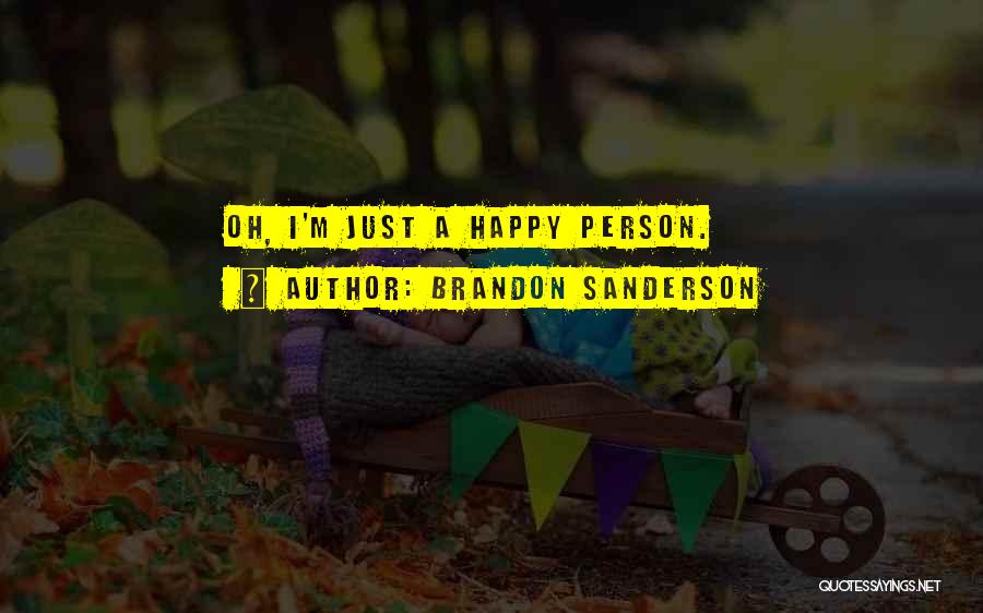 I'm Just Happy Quotes By Brandon Sanderson