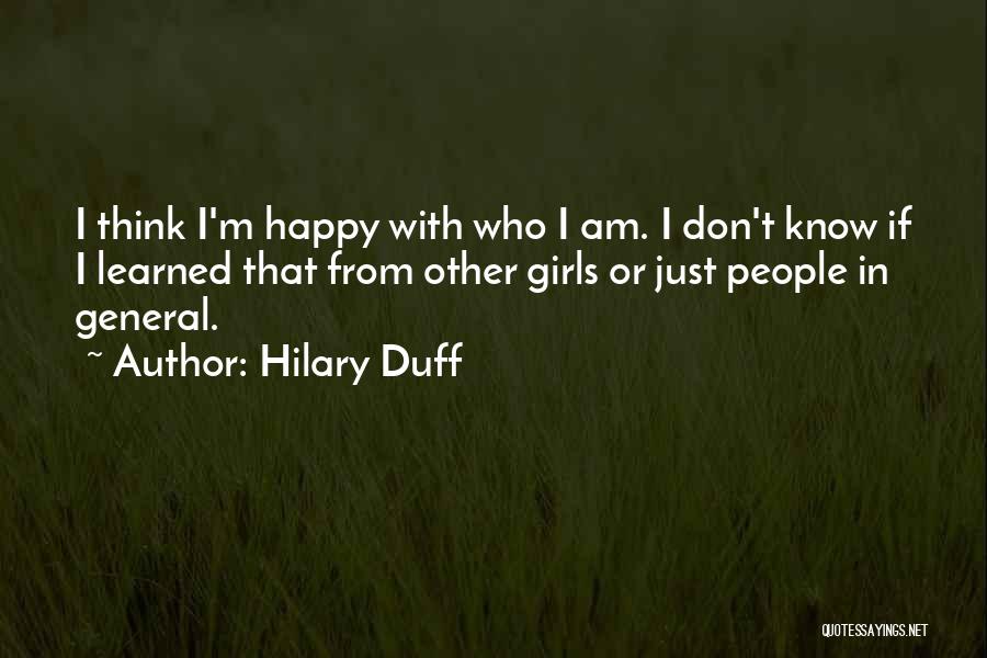 I'm Just Happy Quotes By Hilary Duff