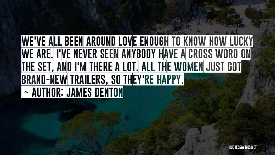 I'm Just Happy Quotes By James Denton