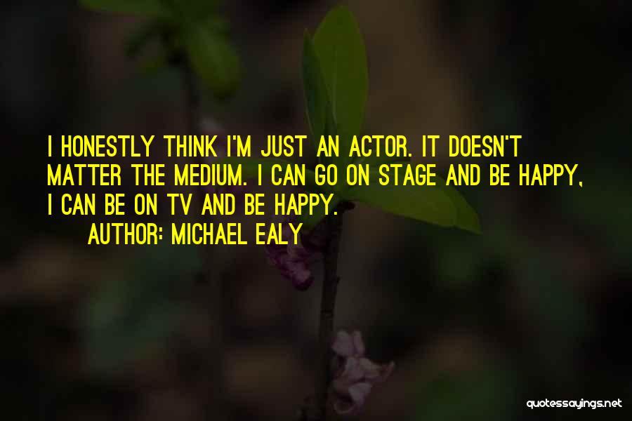 I'm Just Happy Quotes By Michael Ealy