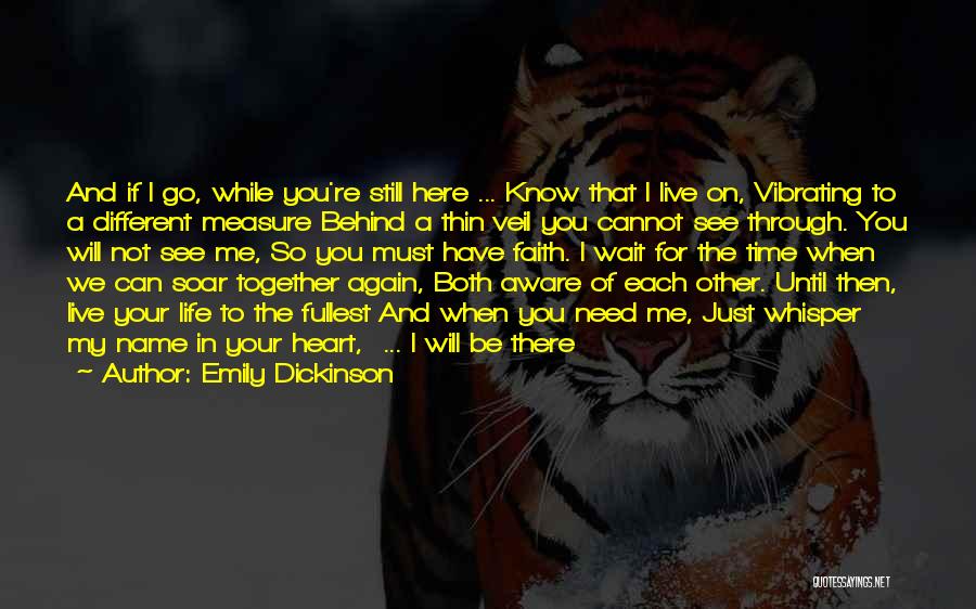 I'm Just Here If You Need Me Quotes By Emily Dickinson