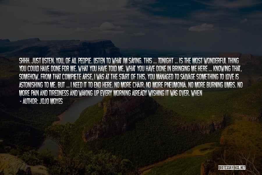 I'm Just Here If You Need Me Quotes By Jojo Moyes