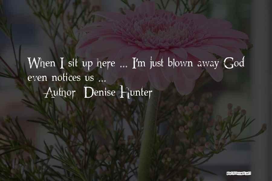 I'm Just Here Quotes By Denise Hunter