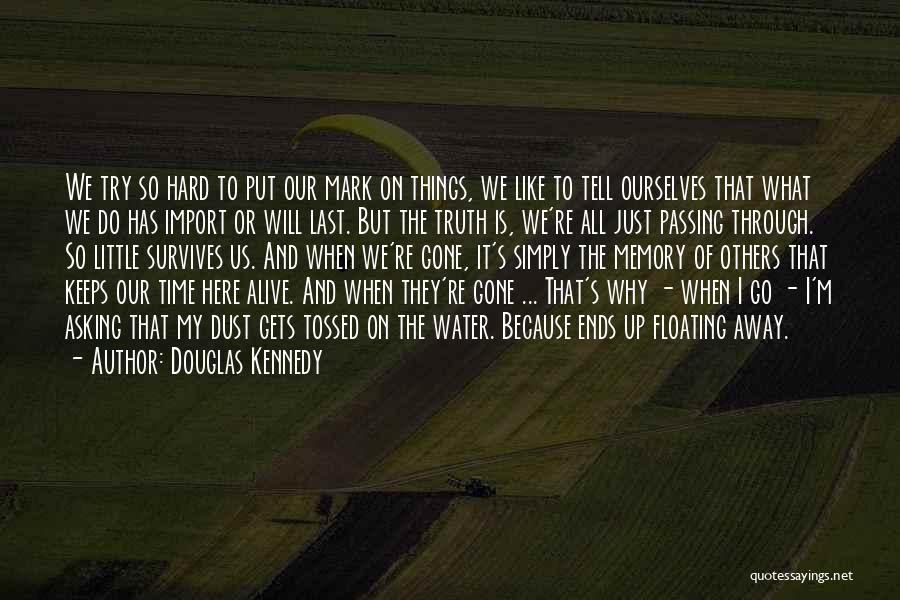 I'm Just Here Quotes By Douglas Kennedy