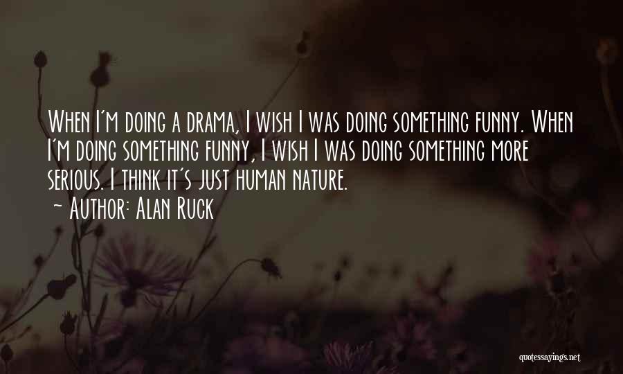 I'm Just Human Quotes By Alan Ruck