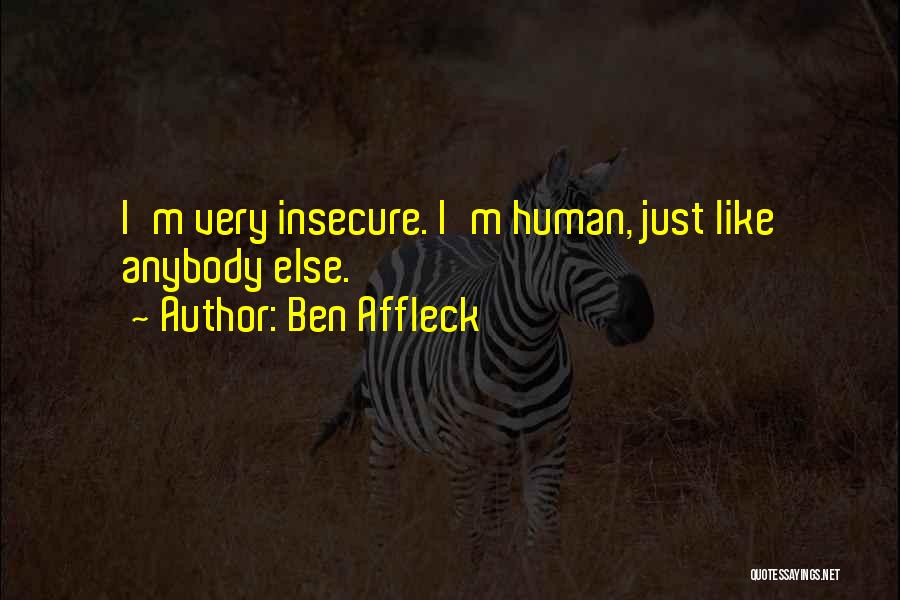 I'm Just Human Quotes By Ben Affleck