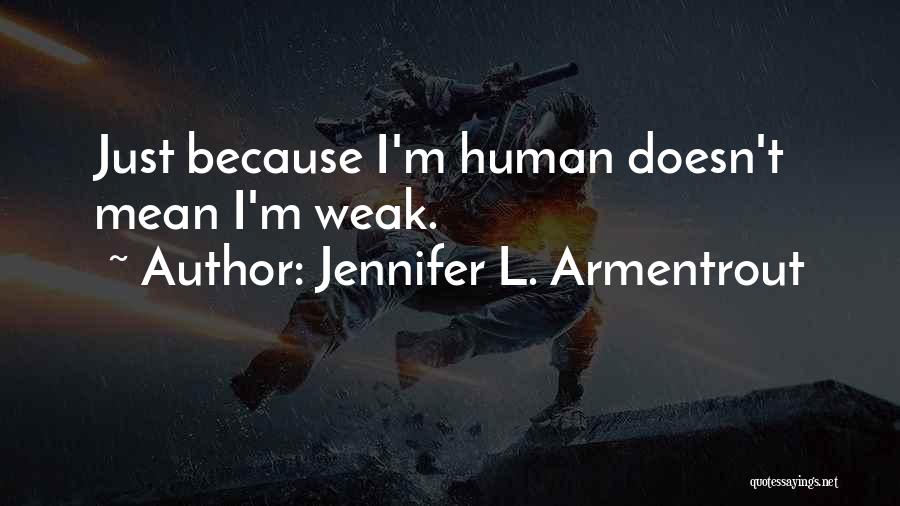 I'm Just Human Quotes By Jennifer L. Armentrout