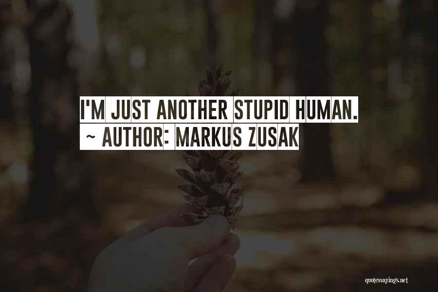 I'm Just Human Quotes By Markus Zusak