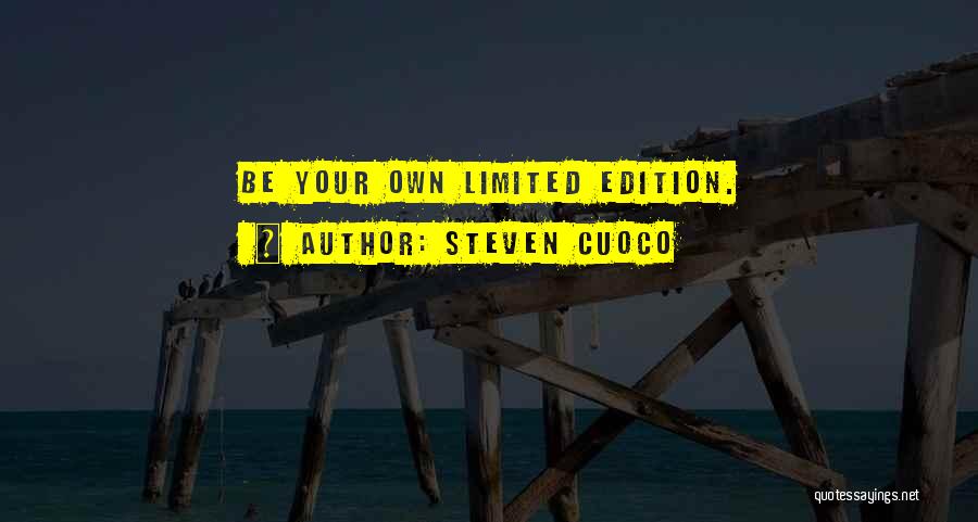 I'm Just Limited Edition Quotes By Steven Cuoco