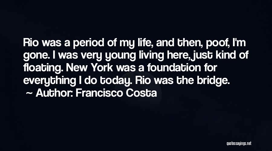 I'm Just Living Quotes By Francisco Costa