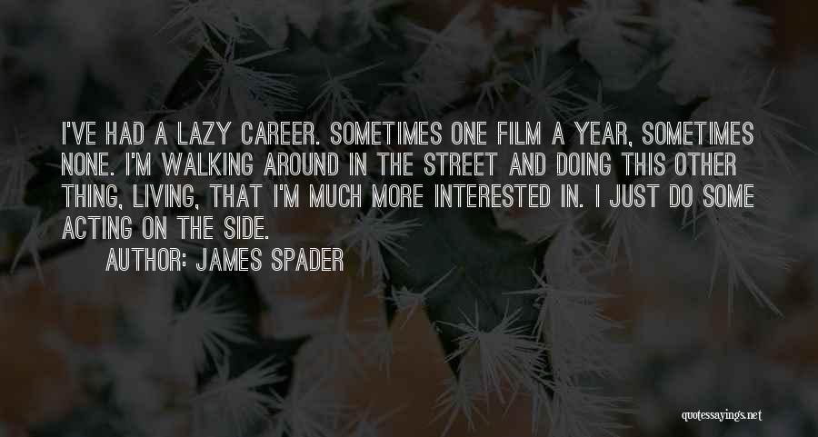 I'm Just Living Quotes By James Spader