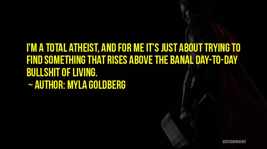 I'm Just Living Quotes By Myla Goldberg