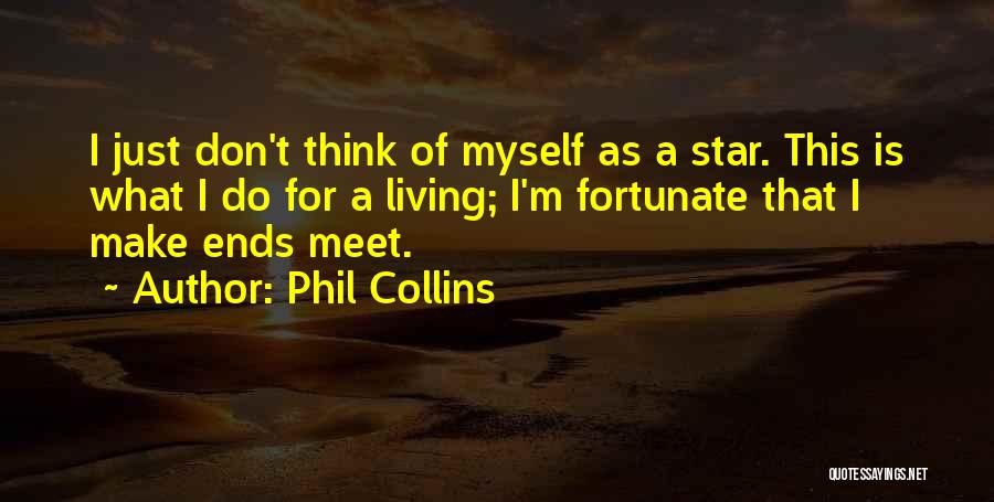 I'm Just Living Quotes By Phil Collins