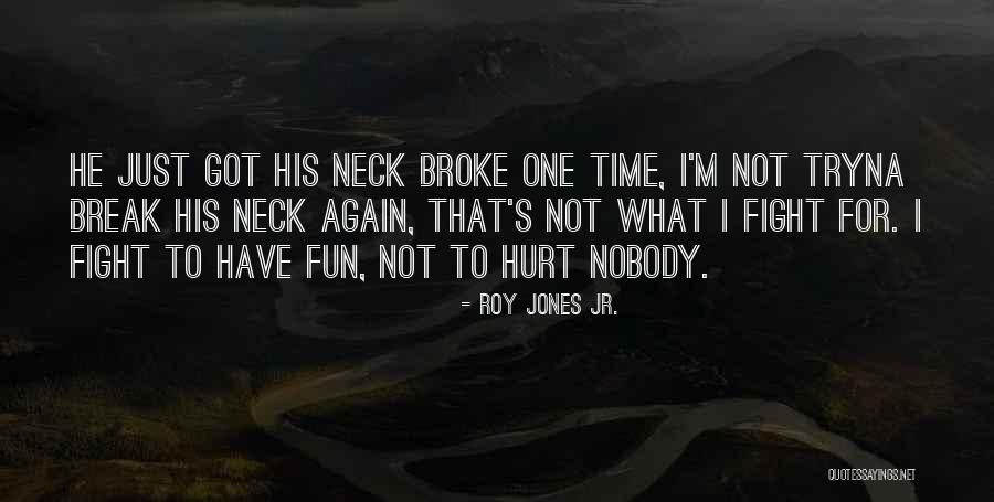 I'm Just Nobody Quotes By Roy Jones Jr. I'm Just Nobody Quotes By Roy Jones Jr.