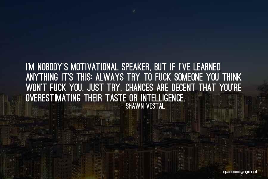 I'm Just Nobody Quotes By Shawn Vestal I'm Just Nobody Quotes By Shawn Vestal