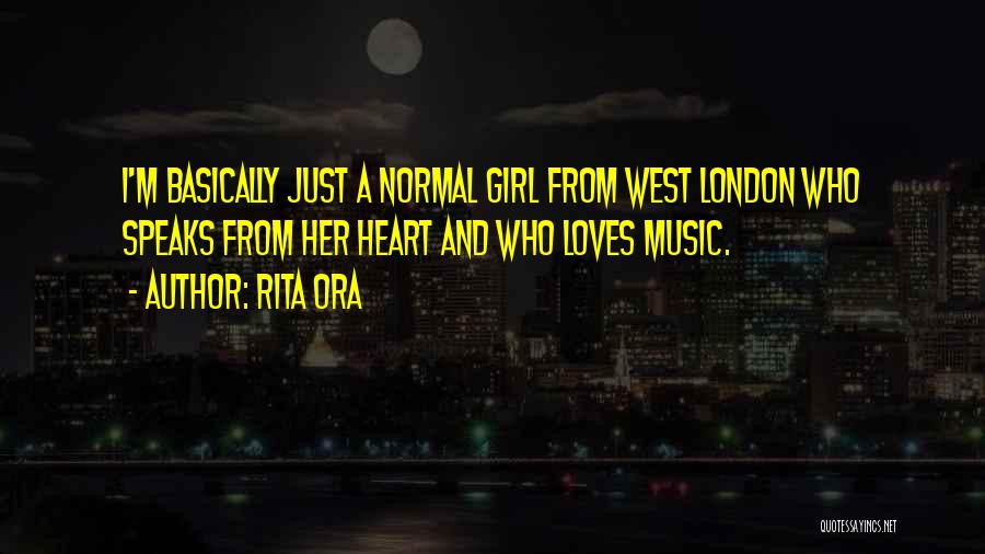 I'm Just Normal Girl Quotes By Rita Ora