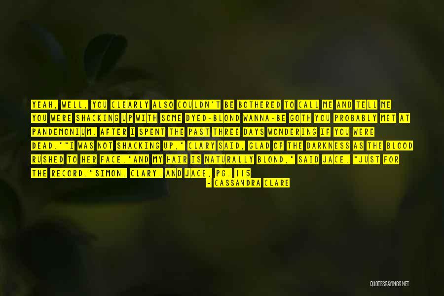 I'm Just Not Bothered Quotes By Cassandra Clare I'm Just Not Bothered Quotes By Cassandra Clare
