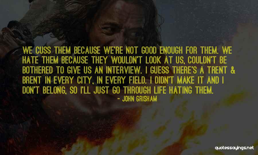 I'm Just Not Bothered Quotes By John Grisham I'm Just Not Bothered Quotes By John Grisham