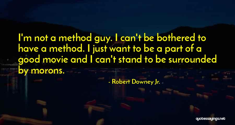 I'm Just Not Bothered Quotes By Robert Downey Jr. I'm Just Not Bothered Quotes By Robert Downey Jr.