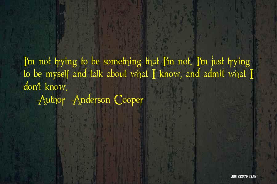 I'm Just Not Myself Quotes By Anderson Cooper