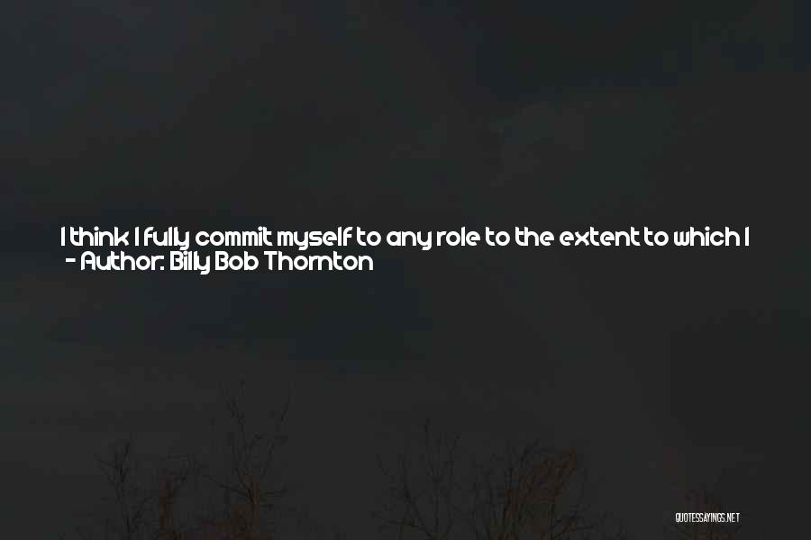 I'm Just Not Myself Quotes By Billy Bob Thornton