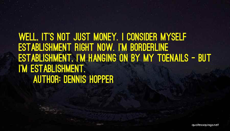 I'm Just Not Myself Quotes By Dennis Hopper