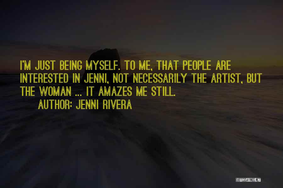 I'm Just Not Myself Quotes By Jenni Rivera