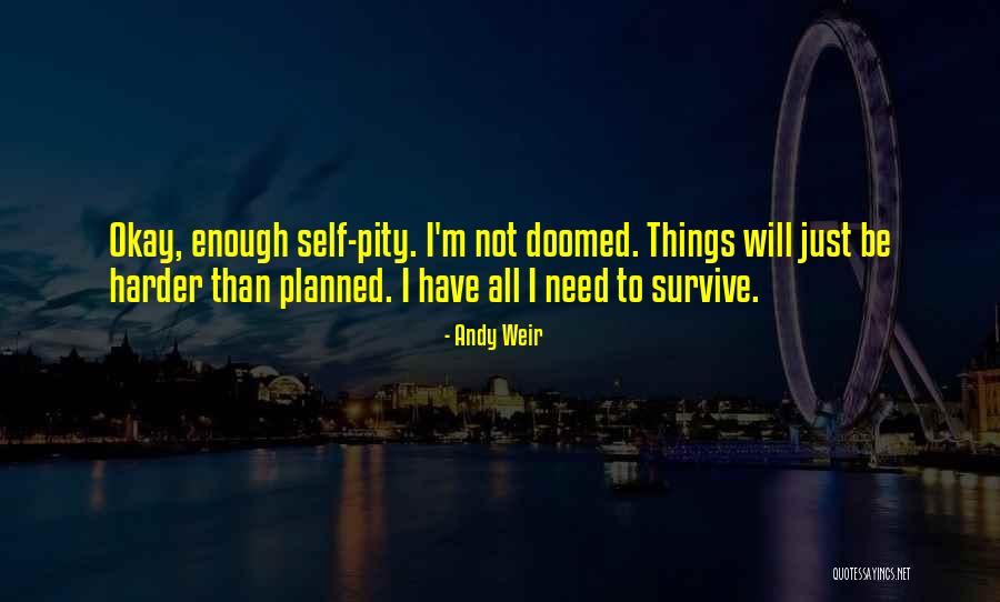 I'm Just Not Okay Quotes By Andy Weir I'm Just Not Okay Quotes By Andy Weir